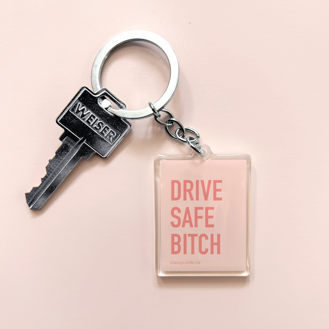 Classy Cards - Porte-clés « Drive Safe Bitch »
